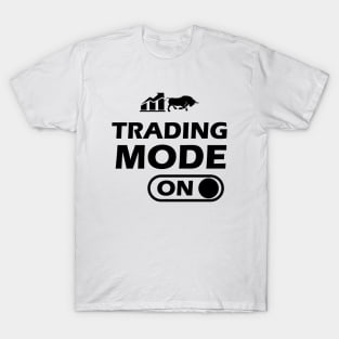 Trader - Trading Mode On T-Shirt